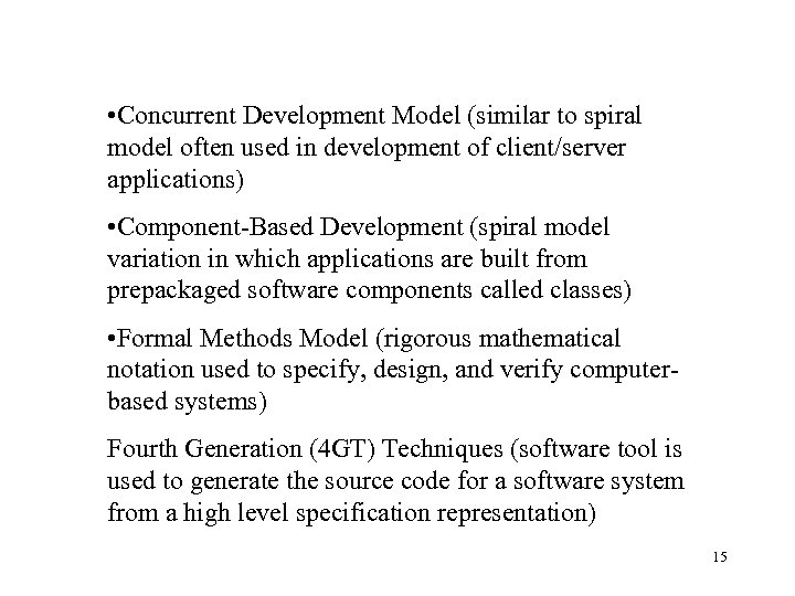  • Concurrent Development Model (similar to spiral model often used in development of