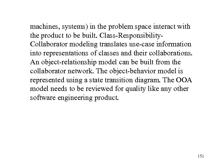 machines, systems) in the problem space interact with the product to be built. Class-Responsibility.