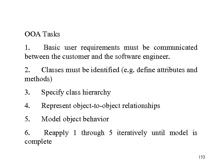 OOA Tasks 1. Basic user requirements must be communicated between the customer and the