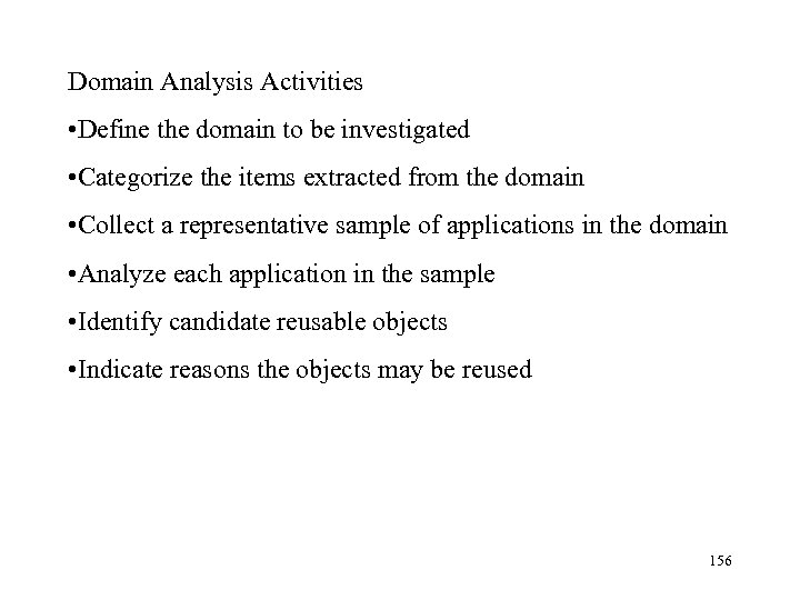 Domain Analysis Activities • Define the domain to be investigated • Categorize the items