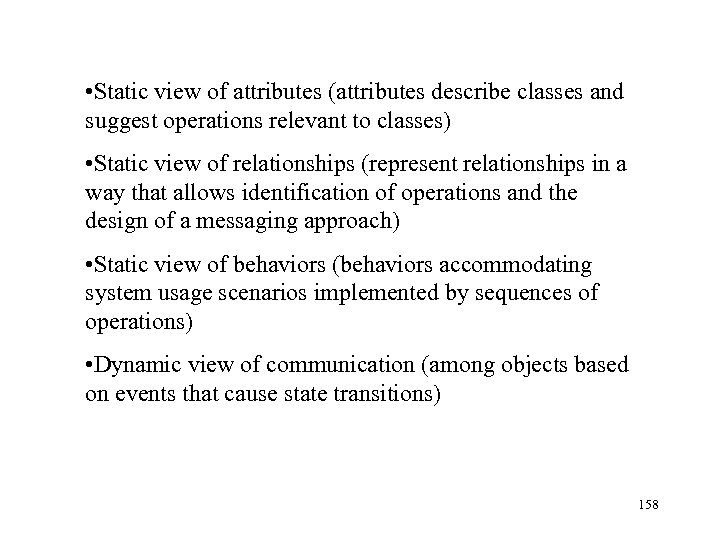 • Static view of attributes (attributes describe classes and suggest operations relevant to