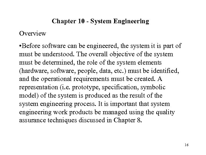 Chapter 10 - System Engineering Overview • Before software can be engineered, the system