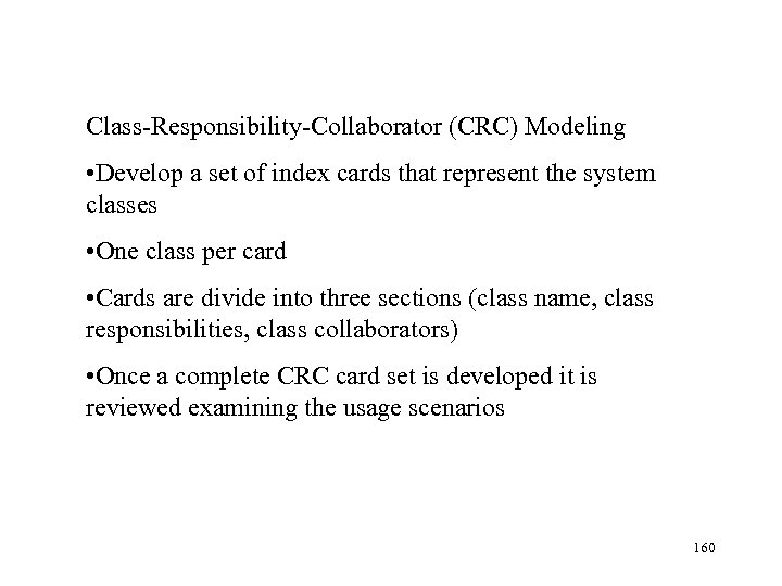 Class-Responsibility-Collaborator (CRC) Modeling • Develop a set of index cards that represent the
