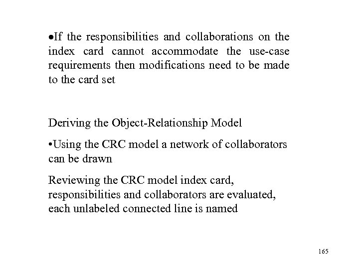 ·If the responsibilities and collaborations on the index card cannot accommodate the use-case requirements