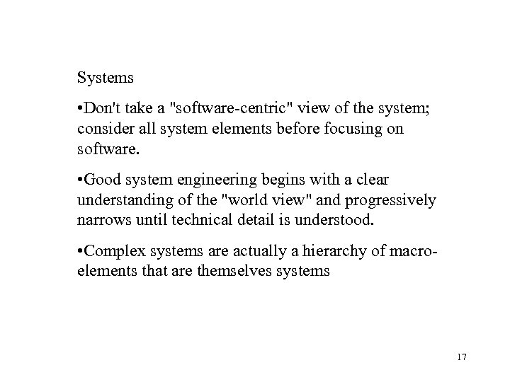 Systems • Don't take a "software-centric" view of the system; consider all system elements