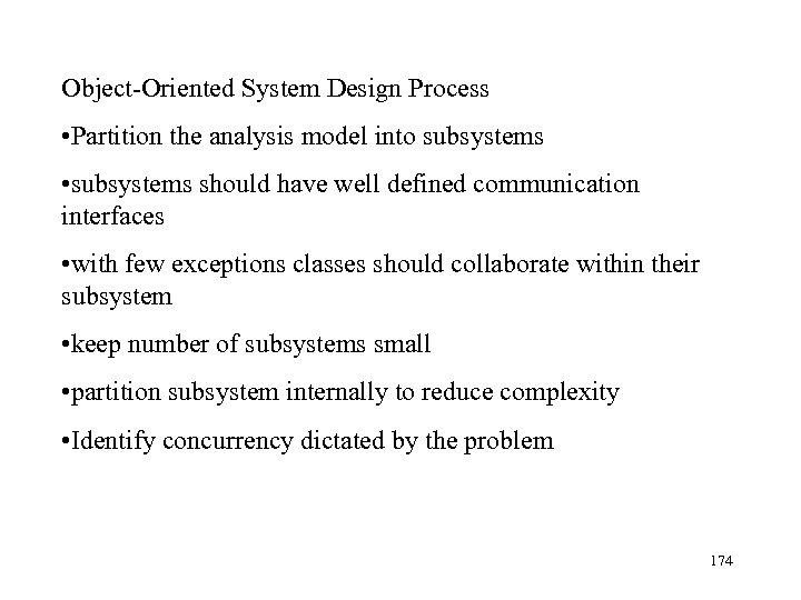 Object-Oriented System Design Process • Partition the analysis model into subsystems • subsystems should