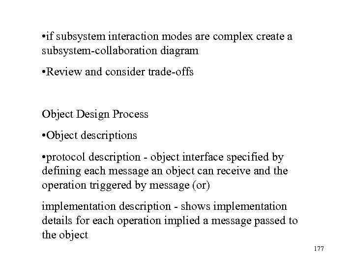  • if subsystem interaction modes are complex create a subsystem-collaboration diagram • Review