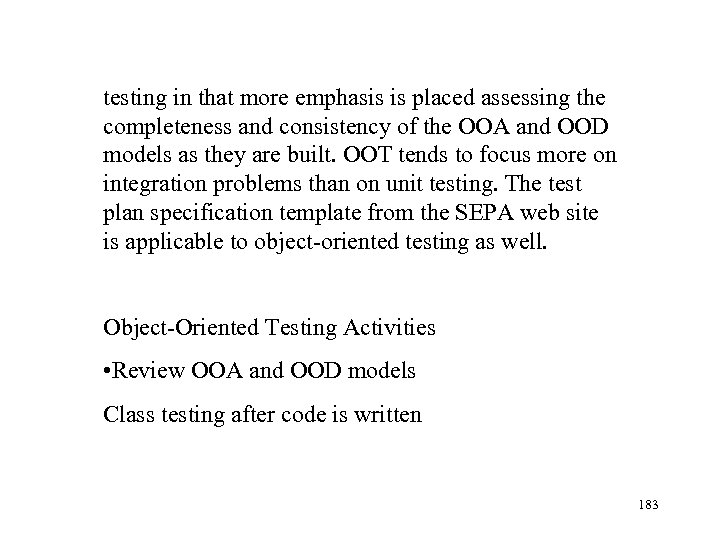 testing in that more emphasis is placed assessing the completeness and consistency of the