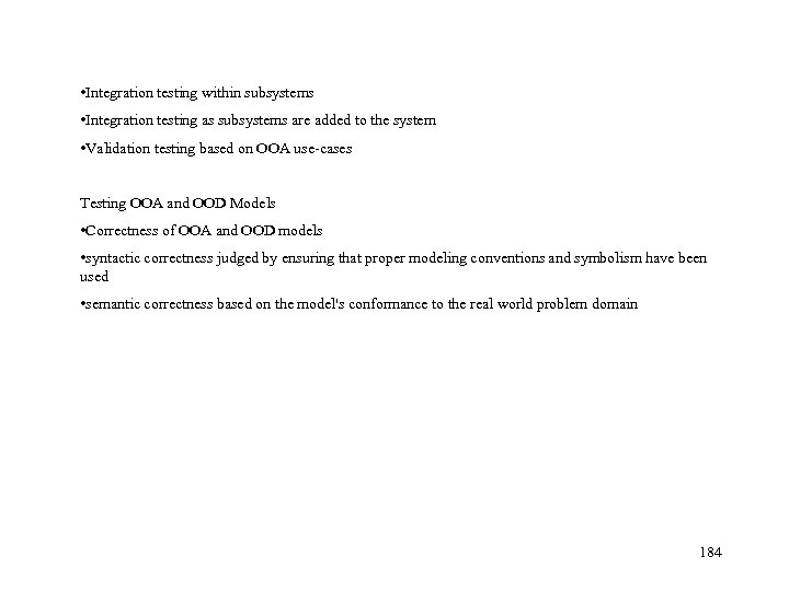  • Integration testing within subsystems • Integration testing as subsystems are added to