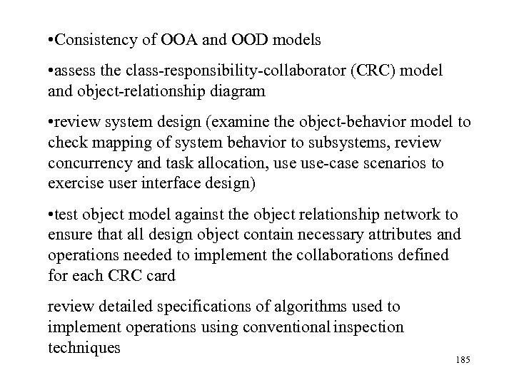  • Consistency of OOA and OOD models • assess the class-responsibility-collaborator (CRC) model