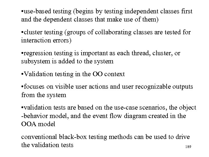  • use-based testing (begins by testing independent classes first and the dependent classes