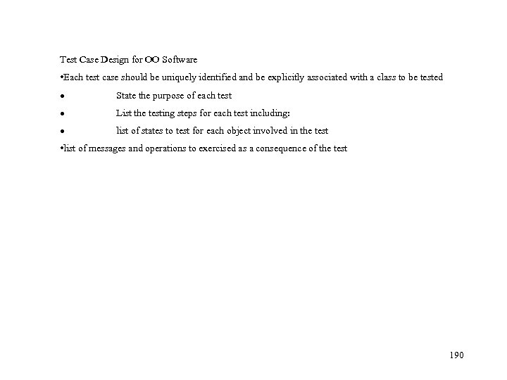 Test Case Design for OO Software • Each test case should be uniquely identified