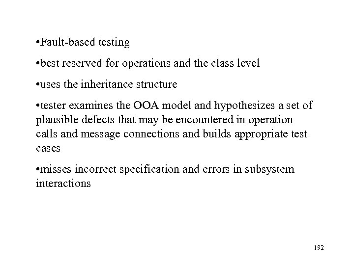  • Fault-based testing • best reserved for operations and the class level •