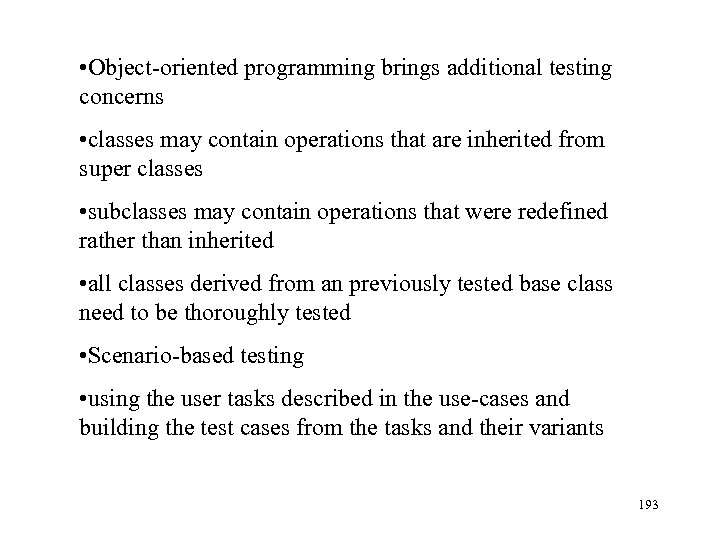  • Object-oriented programming brings additional testing concerns • classes may contain operations that
