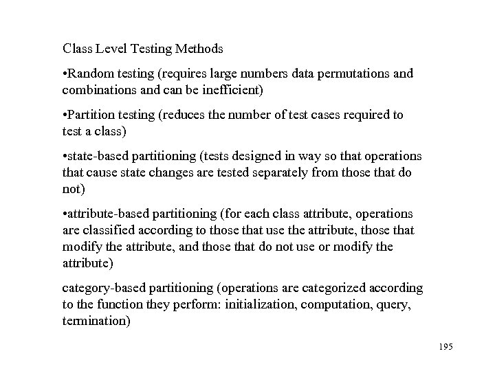 Class Level Testing Methods • Random testing (requires large numbers data permutations and combinations