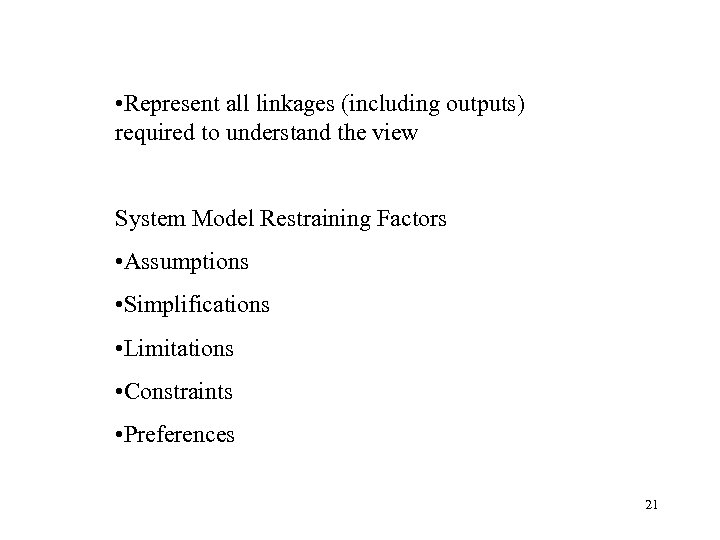  • Represent all linkages (including outputs) required to understand the view System Model