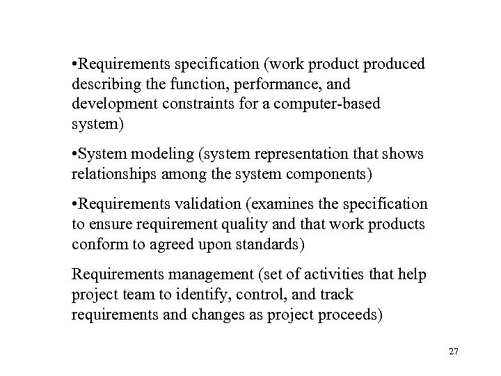  • Requirements specification (work product produced describing the function, performance, and development constraints