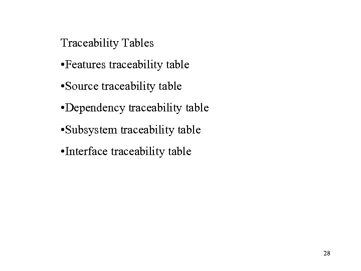 Traceability Tables • Features traceability table • Source traceability table • Dependency traceability table