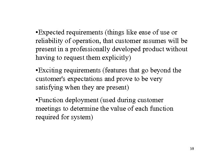  • Expected requirements (things like ease of use or reliability of operation, that