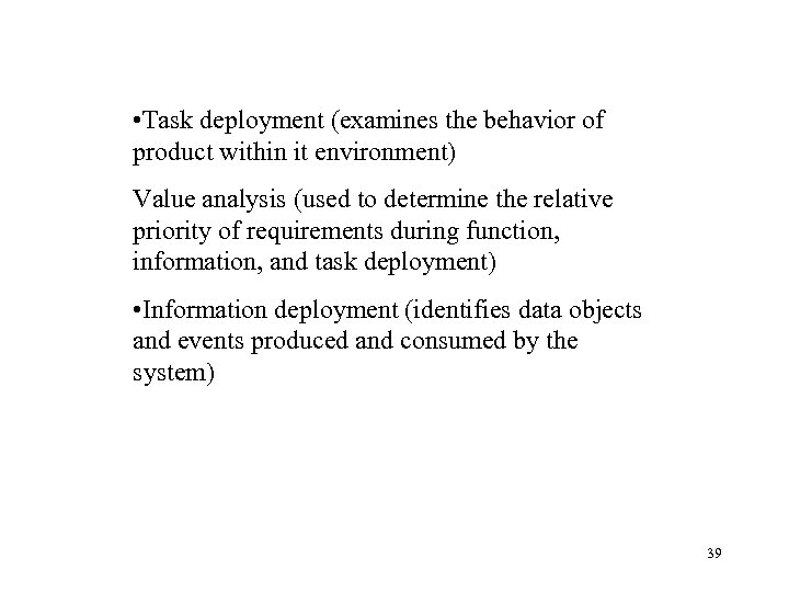  • Task deployment (examines the behavior of product within it environment) Value analysis