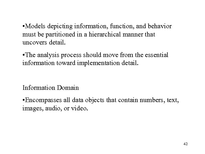  • Models depicting information, function, and behavior must be partitioned in a hierarchical