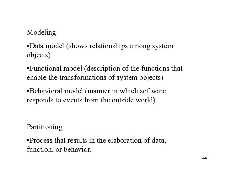 Modeling • Data model (shows relationships among system objects) • Functional model (description of