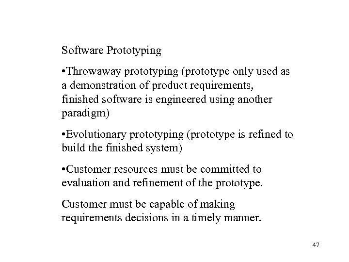 Software Prototyping • Throwaway prototyping (prototype only used as a demonstration of product requirements,