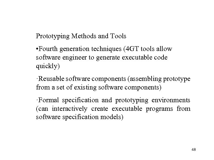 Prototyping Methods and Tools • Fourth generation techniques (4 GT tools allow software engineer