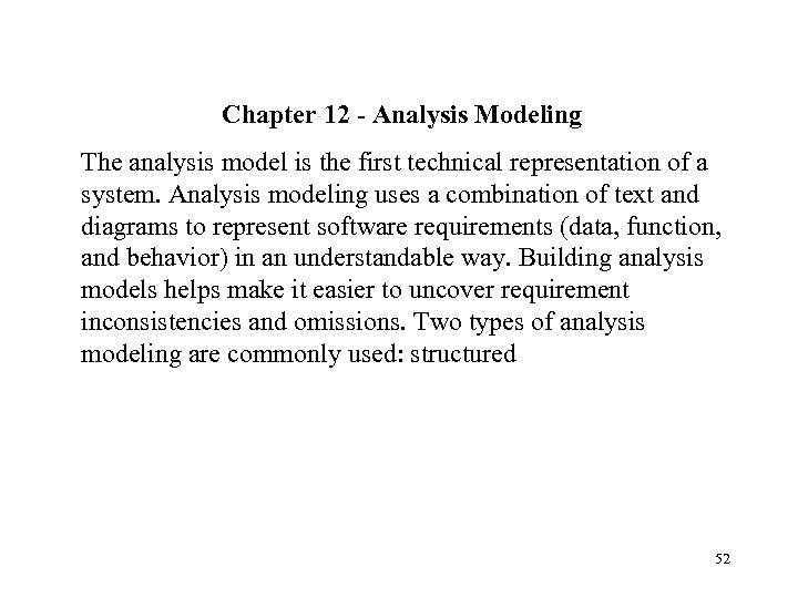 Chapter 12 - Analysis Modeling The analysis model is the first technical representation of