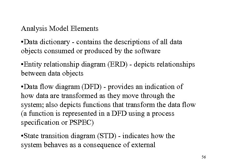 Analysis Model Elements • Data dictionary - contains the descriptions of all data objects