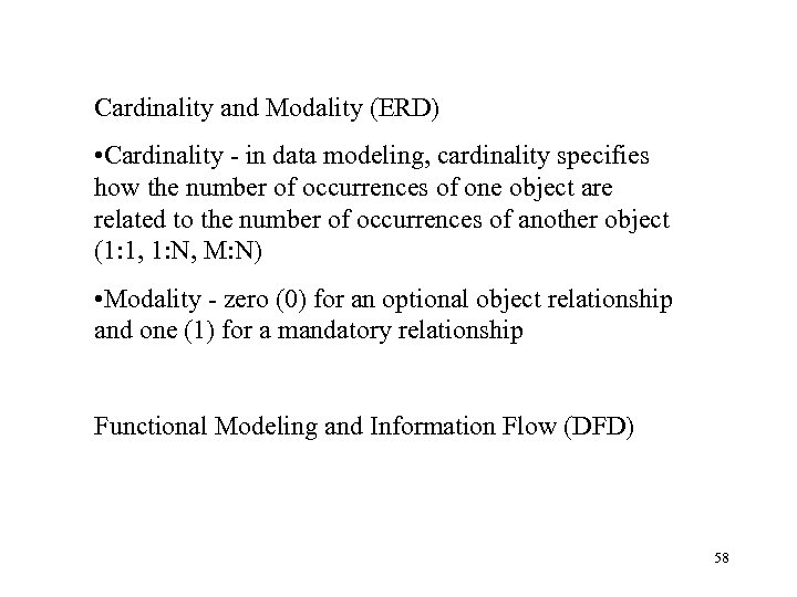 Cardinality and Modality (ERD) • Cardinality - in data modeling, cardinality specifies how the