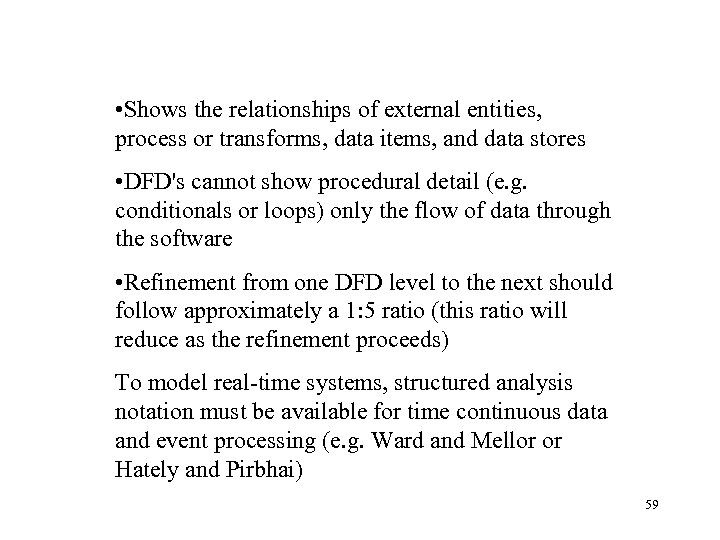  • Shows the relationships of external entities, process or transforms, data items, and