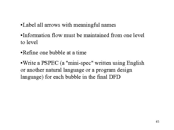  • Label all arrows with meaningful names • Information flow must be maintained