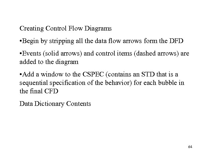 Creating Control Flow Diagrams • Begin by stripping all the data flow arrows form