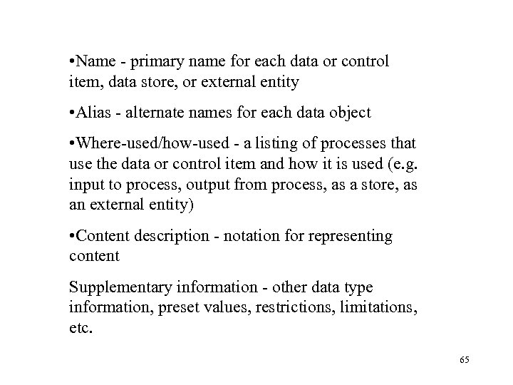  • Name - primary name for each data or control item, data store,