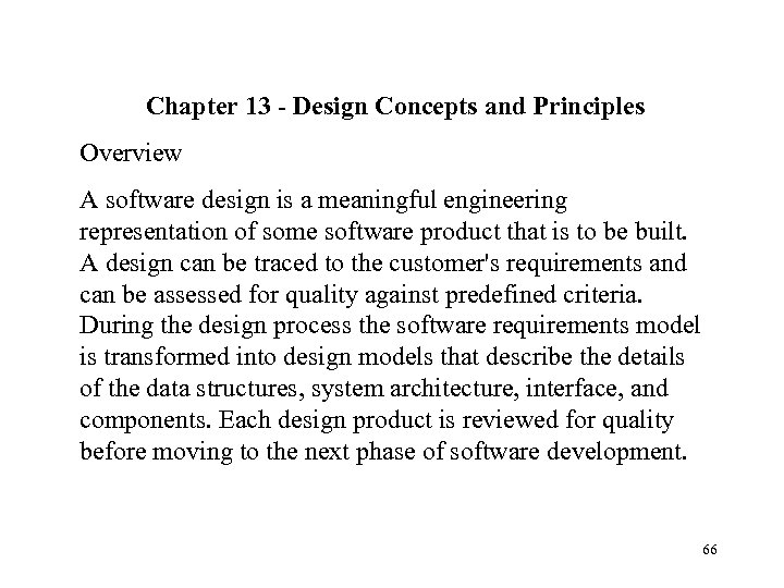 Chapter 13 - Design Concepts and Principles Overview A software design is a meaningful
