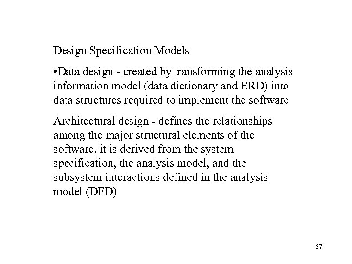 Design Specification Models • Data design - created by transforming the analysis information model