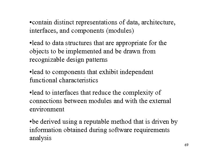  • contain distinct representations of data, architecture, interfaces, and components (modules) • lead
