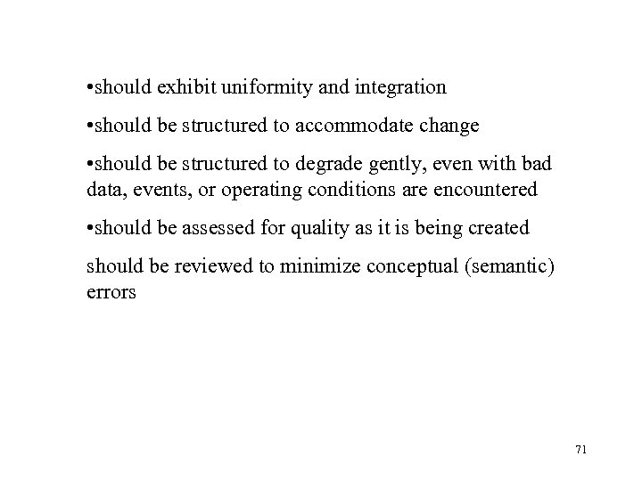  • should exhibit uniformity and integration • should be structured to accommodate change