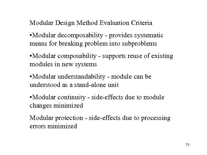 Modular Design Method Evaluation Criteria • Modular decomposability - provides systematic means for breaking