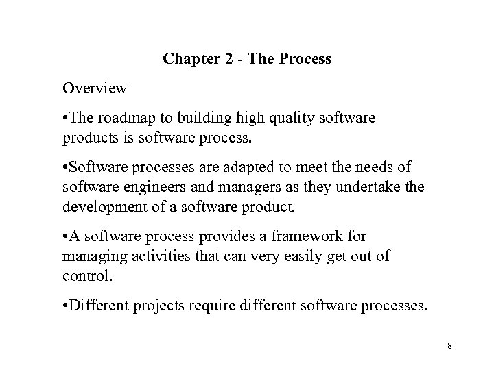 Chapter 2 - The Process Overview • The roadmap to building high quality software