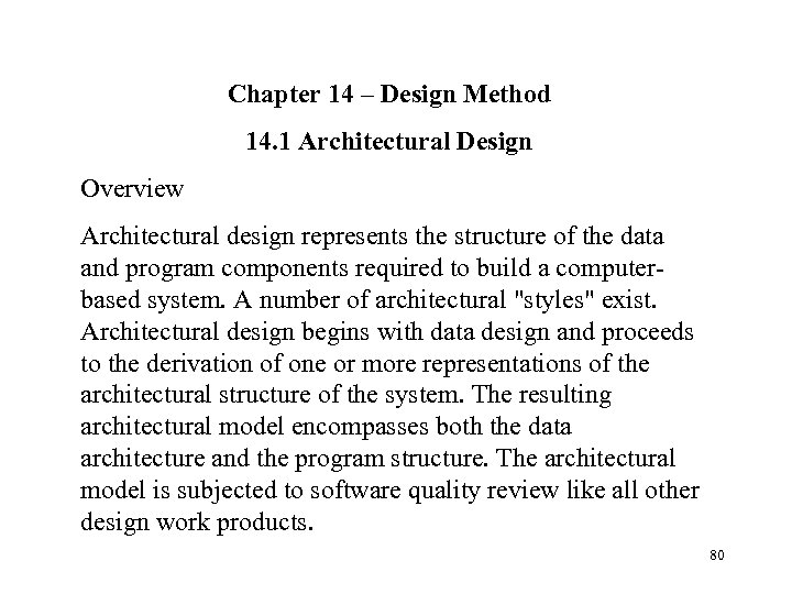 Chapter 14 – Design Method 14. 1 Architectural Design Overview Architectural design represents the