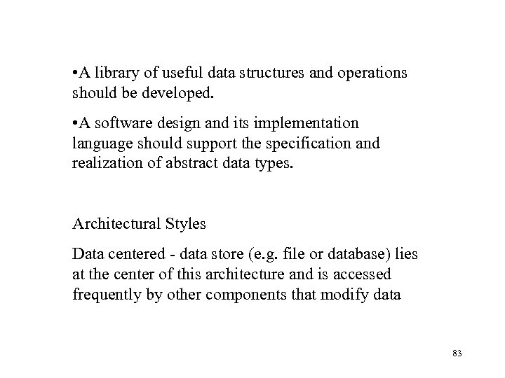  • A library of useful data structures and operations should be developed. •