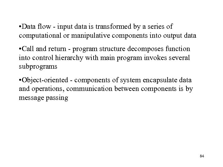  • Data flow - input data is transformed by a series of computational