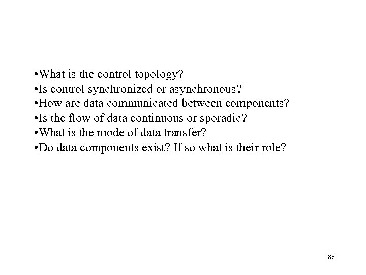  • What is the control topology? • Is control synchronized or asynchronous? •