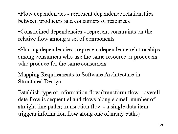  • Flow dependencies - represent dependence relationships between producers and consumers of resources