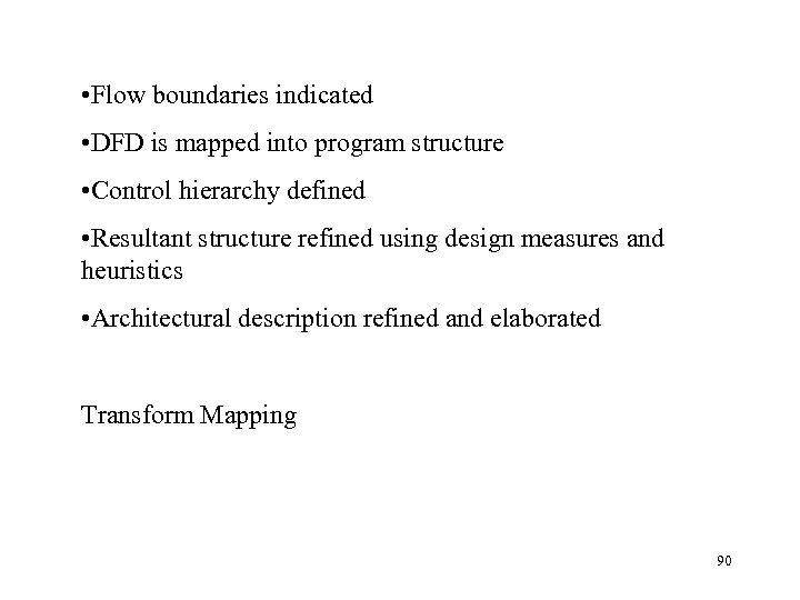  • Flow boundaries indicated • DFD is mapped into program structure • Control