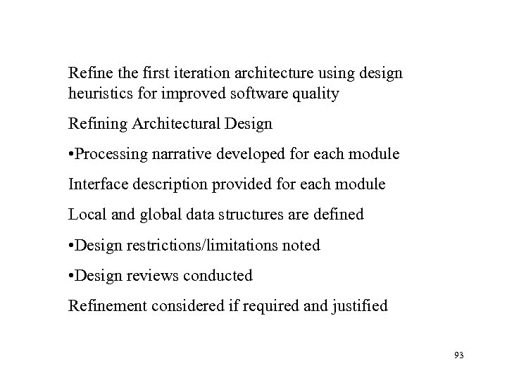 Refine the first iteration architecture using design heuristics for improved software quality Refining Architectural