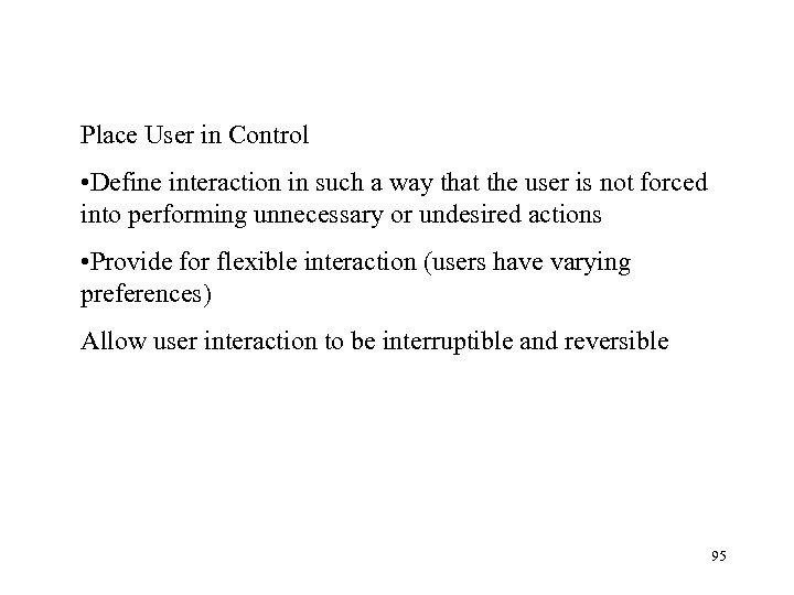  Place User in Control • Define interaction in such a way that the