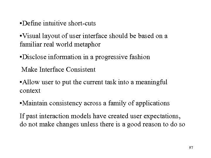  • Define intuitive short-cuts • Visual layout of user interface should be based